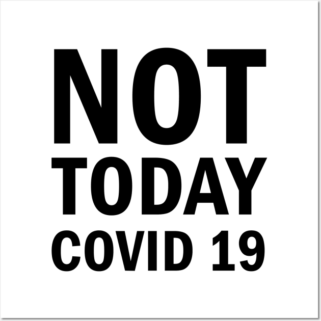 Not Today Covid 19 Wall Art by valentinahramov